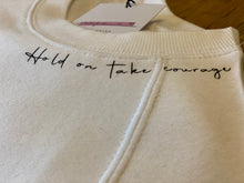 Load image into Gallery viewer, Hold on take courage sweatshirt
